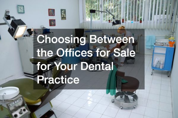 Choosing Between the Offices for Sale for Your Dental Practice